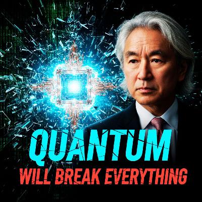 Michio Kaku’s Warning: Quantum Computers Will Break Everything (Here's Why)