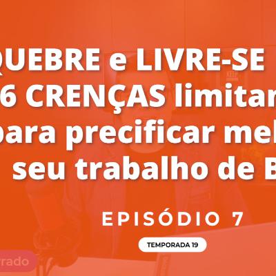 QUEBRE e LIVRE-SE das 06 CRENÇAS limitantes para precificar melhor seu BPO