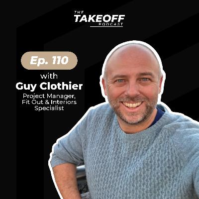 EP 110 | Guy Clothier, Project Manager and Interior Specialist