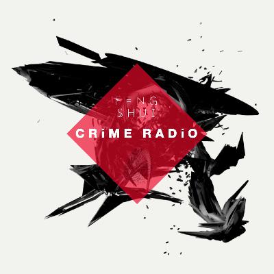Feng Shui Presents: Crime Radio - Episode 002