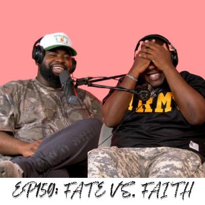 Episode 159: Fate vs. Faith (ft. Kyle Wildfern) Episode 159: Fate vs. Faith (ft. Kyle Wildfern)