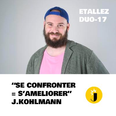 😱 "Devenir meilleur en se confrontant à x1000 meilleur que soi" Jérémy Kohlmann - "Et Allez" DUO-17
