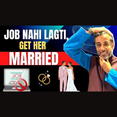 Job nahi lagti toh get her married