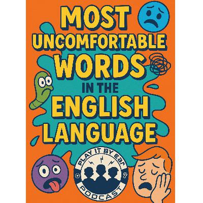 Episode 186: Most uncomfortable words in the English language