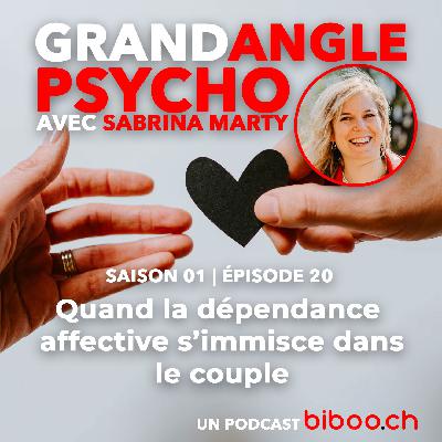 #20 - Quand la dépendance affective s'immisce dans la relation avec Sabrina Marty