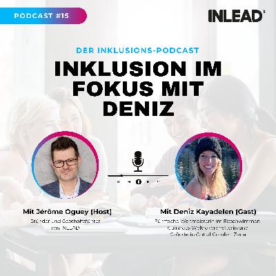 Inklusion im Fokus mit Deniz Kayadelen, Gründerin Out of Our Comfort Zone – INLEAD Podcast #15 Inklusion im Fokus mit Deniz Kayadelen, Gründerin Out of Our Comfort Zone – INLEAD Podcast #15