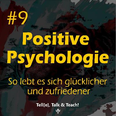#9 Positive Psychologie - so lebt es sich glücklicher und zufriedener