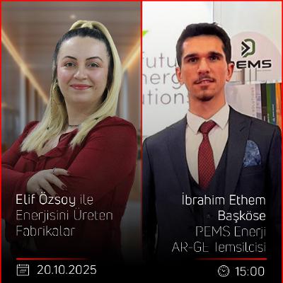 İbrahim Ethem Başköse – Elif Özsoy ile Enerjisini Üreten Fabrikalar