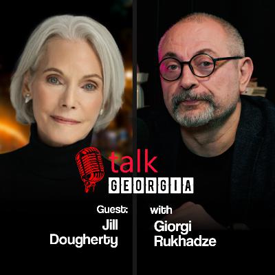 Talk Georgia with Giorgi Rukhadze – Episode 33. Guest: Jill Dougherty. Prominent Expert on Russia