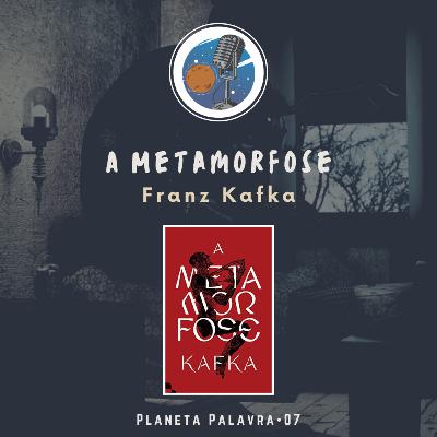 Planeta Palavra 07 • A Metamorfose (Franz Kafka) 🇨🇿 Planeta Palavra 07 • A Metamorfose (Franz Kafka) 🇨🇿