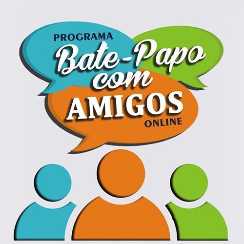 Programa Bate-Papo com Amigos Programa Bate-Papo com Amigos