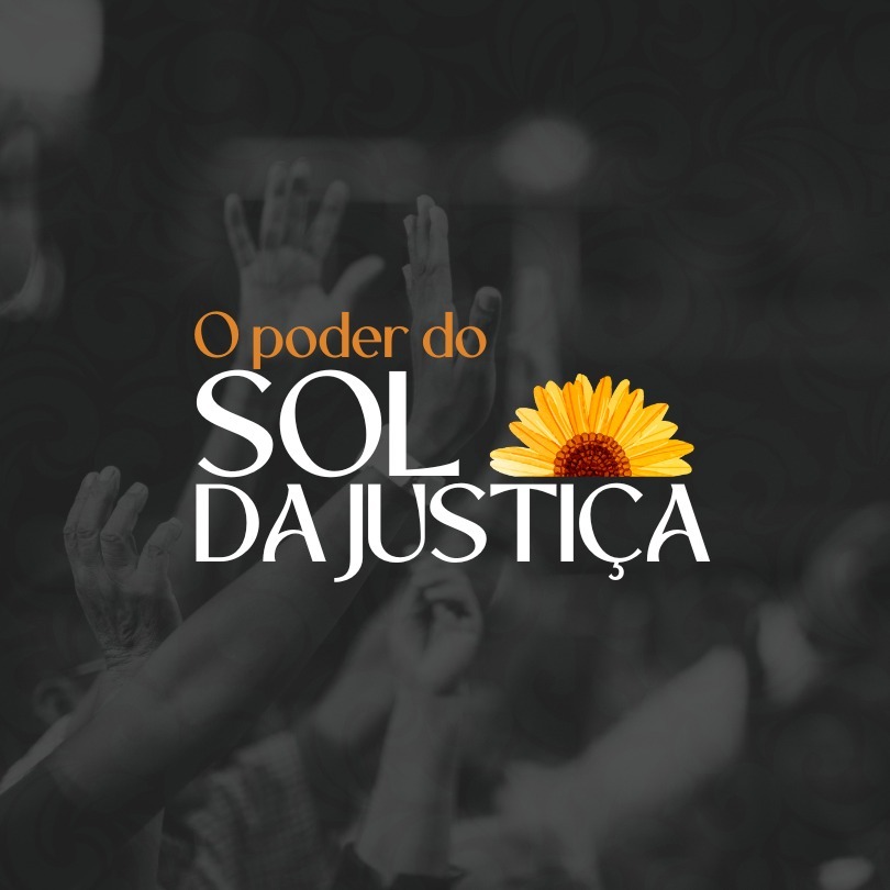 O PODER DO SOL DA JUSTIÇA - PR. SAULO NICÁCIO