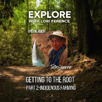 Getting to the Root - Part 2- Indigenous Farming
