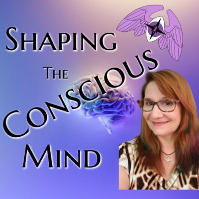 Shaping Your Conscious Mind - Controlling your Conscious Mind with Geralyn St Joseph Shaping Your Conscious Mind - Controlling your Conscious Mind with Geralyn St Joseph