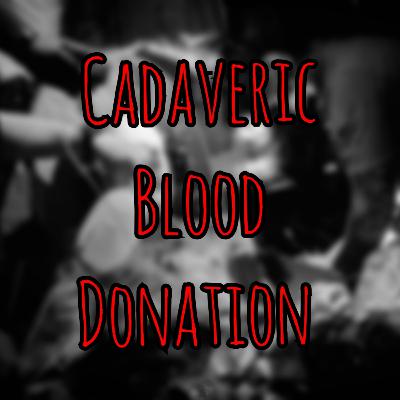 Prolonged Field Care Podcast 253: Cadaveric Blood Donation Prolonged Field Care Podcast 253: Cadaveric Blood Donation