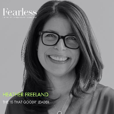 Ep 269: Heather Freeland of Adobe - "The 'Is That Good?' Leader"