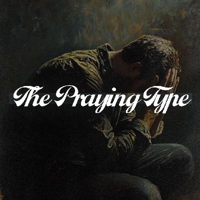 October 12, 2025 - The Praying Type