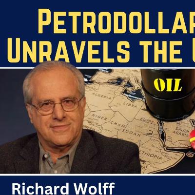 Richard Wolff: Petrodollar Decline Unravels the U.S. Empire Richard Wolff: Petrodollar Decline Unravels the U.S. Empire