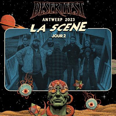 "La Scène" -- Desertfest Anvers 2023, report jour 2 : "LLNN et les garçons."