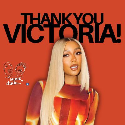 Thank You Victoria | Some Dude 176