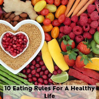 10 Eating Rules For A Healthy Life