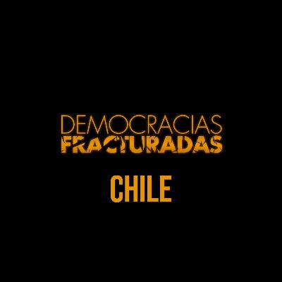 Democracias Fracturadas T2/ Chile