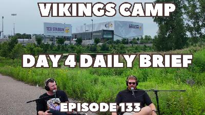 #133 Day 4 of the Tour: Vikings 2025 Camp Report: Who's Rising, Who's Ready, Who's NEXT