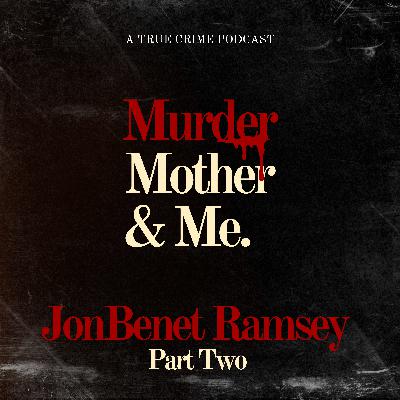 S1 E14 - Who Killed JonBenet Ramsey? Part Two
