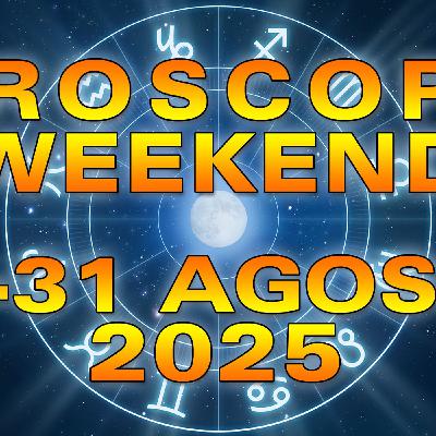 Oroscopo del Weekend: Sabato 30 e Domenica 31 Agosto 2025!