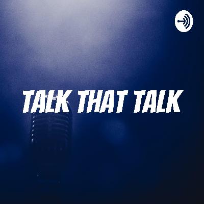 TALK THAT TALK (EPISODE 1)