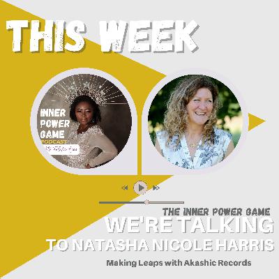 Natasha Nicole Harris - Playing the Inner Power Game with Akashic Records Natasha Nicole Harris - Playing the Inner Power Game with Akashic Records