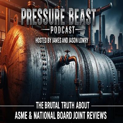 Ep. 15 - The Brutal Truth About ASME & National Board Joint Reviews.