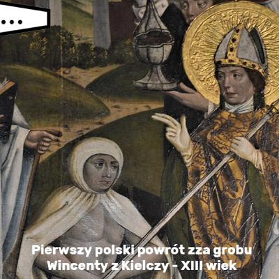 Pierwszy powrót Polaka zza grobu - Wincenty z Kielczy XIII - wiek