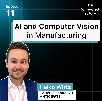 AI and Computer Vision in Manufacturing - Beyond the Hype Cycle | EP11 - The Connected Factory Podcast