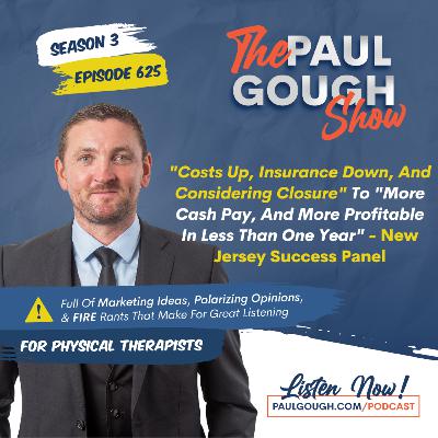 EP 625 "Costs Up, Insurance Down, And Considering Closure" To "More Cash Pay, And More Profitable In Less Than One Year" - New Jersey Success Panel