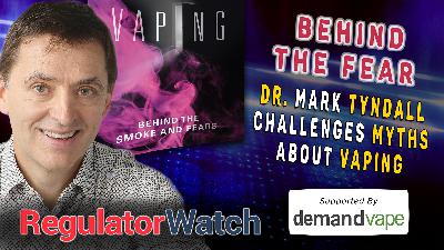 BEHIND THE FEAR | Dr. Mark Tyndall Challenges Myths About Vaping | RegWatch