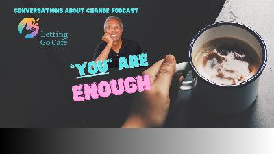 Episode 9 - You Are Enough!