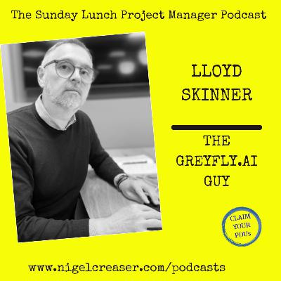 #194 Lloyd Skinner, The Greyfly.AI Guy