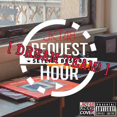Eps. 03 - Request Hour Dream Team Undercover Version Eps. 03 - Request Hour Dream Team Undercover Version