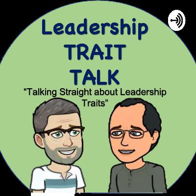 Leadership Trait Talk Episode #27 - #14 for 2020 - Part 2 Interview with Chief of Police Steve Dye | Episode #27 Leadership Trait Talk
