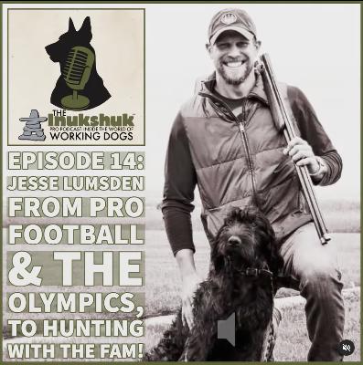 IPPC EPISODE 14: Jesse Lumsden talks about his journey from the CFL, to the Olympics and onto hunting with his Pudelpointer, Radar.