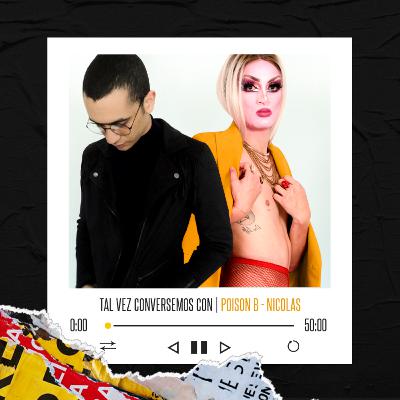 Tal vez conversemos con: Poison B - Nicolas Tal vez conversemos con: Poison B - Nicolas