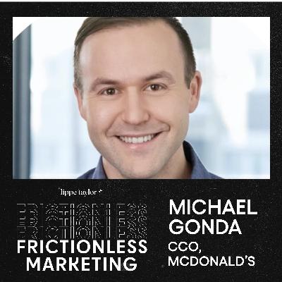 MCDONALD’S CCO, Michael Gonda on Why Legacy Brands Must Fight Harder for Relevance