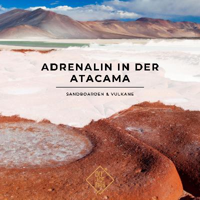 Adrenalin in der Atacama: Sandboarden & Vulkane Adrenalin in der Atacama: Sandboarden & Vulkane