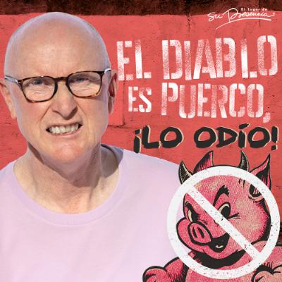 El diablo es puerco ¡Lo odio! - Andrés Corson El diablo es puerco ¡Lo odio! - Andrés Corson