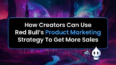 Red Bull’s Product Marketing Strategy That Was Out Of This World & How Creators Can Do The Same Red Bull’s Product Marketing Strategy That Was Out Of This World & How Creators Can Do The Same
