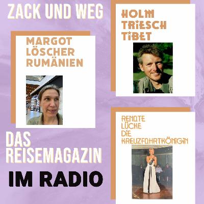 Zack und Weg - Das Reisemagazin - In Siebenbürgen, Tibet und auf Kreuzfahrten