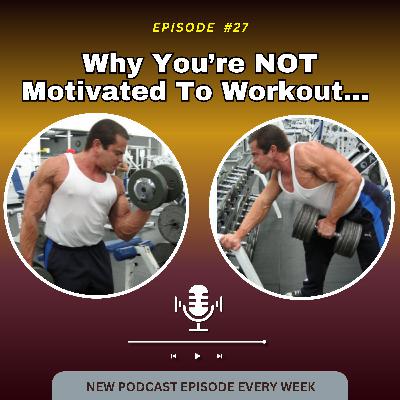 Why You're NOT Motivated To Workout Consistently