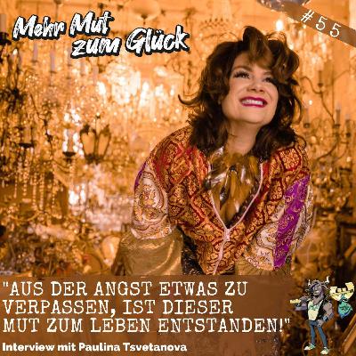 "Aus der Angst etwas zu verpassen, ist dieser Mut zum Leben entstanden!" - Interview mit Paulina Tsvetanova "Aus der Angst etwas zu verpassen, ist dieser Mut zum Leben entstanden!" - Interview mit Paulina Tsvetanova