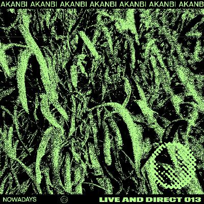 Nowadays Live and Direct 013 - Akanbi